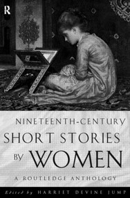 Nineteenth-Century Short Stories by Women (A Routledge Anthology) - 9780415167826 by Harriet Devine Jump, 9780415167826