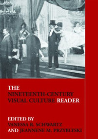 The Nineteenth-Century Visual Culture Reader - 9780415308663 by Vanessa R. Schwartz, Jeannene M. Przyblyski, 9780415308663