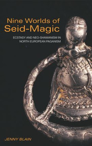 Nine Worlds of Seid-Magic (Ecstasy and Neo-Shamanism in North European Paganism) - 9780415256513 by Jenny Blain, 9780415256513