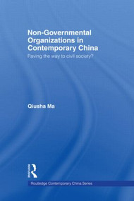 Non-Governmental Organizations in Contemporary China (Paving the Way to Civil Society?) - 9780415546720 by Qiusha Ma, 9780415546720