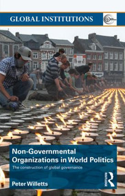 Non-Governmental Organizations in World Politics (The Construction of Global Governance) - 9780415381253 by Peter Willetts, 9780415381253