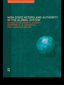 Non-State Actors and Authority in the Global System by Andreas Bieler, Richard Higgott, Geoffrey Underhill, 9780415510714