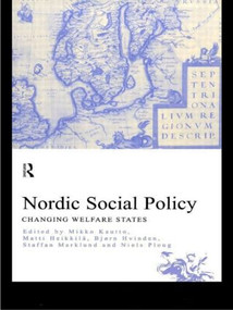 Nordic Social Policy (Changing Welfare States) by Matti Heikkila, Bjorn Hvinden, Mikko Kautto, Staffan Marklund, Niels Ploug, 9780415208765