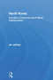 North Korea (A Guide to Economic and Political Developments) by Ian Jeffries, 9780415650489