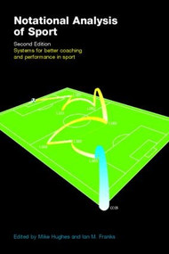 Notational Analysis of Sport (Systems for Better Coaching and Performance in Sport) by Ian Franks, Mike Hughes, 9780415290050