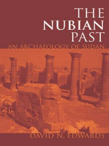The Nubian Past (An Archaeology of the Sudan) - 9780415369886 by David N. Edwards, 9780415369886