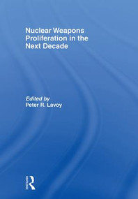 Nuclear Weapons Proliferation in the Next Decade - 9780415495226 by Peter Lavoy, 9780415495226