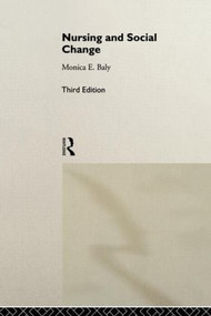 Nursing and Social Change by Monica F. Baly, 9780415101981