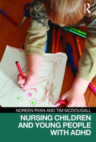 Nursing Children and Young People with ADHD - 9780415454117 by Noreen Ryan, Tim McDougall, 9780415454117