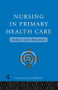 Nursing in Primary Health Care (Policy into Practice) by Ann MacKenzie, Fiona Ross, 9780415106160