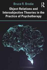 Object Relations and Intersubjective Theories in the Practice of Psychotherapy - 9780367428778 by Bruce Brodie, 9780367428778