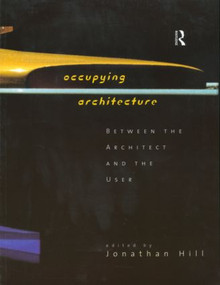 Occupying Architecture (Between the Architect and the User) by Jonathan Hill, 9780415168168