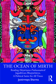 The Ocean of Mirth (Reading Hāsyārṇava-Prahasanaṁ of Jagadēśvara Bhaṭṭāchārya, A Political Satire for All Times) - 9780367278274 by Jyotirmaya Sharma, 9780367278274