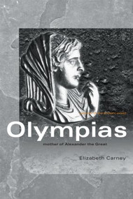Olympias (Mother of Alexander the Great) - 9780415333177 by Elizabeth Carney, 9780415333177