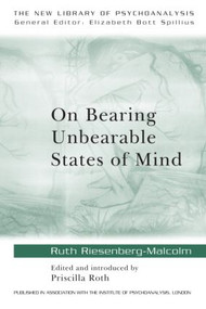 On Bearing Unbearable States of Mind by Ruth Riesenberg-Malcolm, Priscilla Roth, 9780415205191