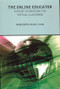 The Online Educator (A Guide to Creating the Virtual Classroom) - 9780415244220 by Maggie McVay Lynch, 9780415244220