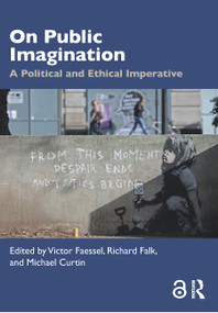 On Public Imagination (A Political and Ethical Imperative) - 9780367360610 by Victor Faessel, Richard Falk, Michael Curtin, 9780367360610
