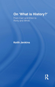 On 'What Is History?' (From Carr and Elton to Rorty and White) - 9780415097253 by Keith Jenkins, 9780415097253