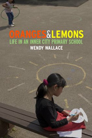 Oranges and Lemons (Life in an Inner City Primary School) by Wendy Wallace, 9780415359092