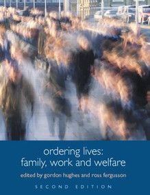 Ordering Lives (Family, Work and Welfare) by Gordon Hughes, Ross Fergusson, 9780415329729
