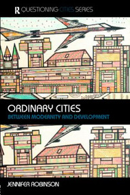 Ordinary Cities (Between Modernity and Development) - 9780415304887 by Jennifer Robinson, 9780415304887