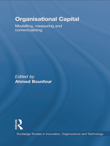 Organisational Capital (Modelling, Measuring and Contextualising) by Ahmed Bounfour, 9780415761901