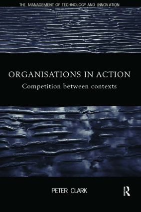 Organizations in Action (Competition between Contexts) by Peter Clark, 9780415182317