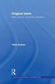 Original Islam (Malik and the Madhhab of Madina) - 9780415554077 by Yasin Dutton, 9780415554077