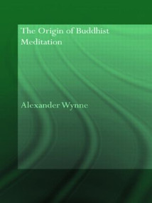 The Origin of Buddhist Meditation - 9780415544672 by Alexander Wynne, 9780415544672