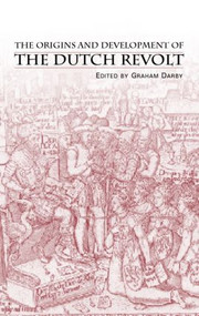 The Origins and Development of the Dutch Revolt - 9780415253796 by Mr Graham Darby, Graham Darby, 9780415253796