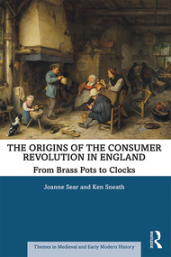 The Origins of the Consumer Revolution in England (From Brass Pots to Clocks) - 9780367341114 by Joanne Sear, Ken Sneath, 9780367341114