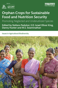 Orphan Crops for Sustainable Food and Nutrition Security (Promoting Neglected and Underutilized Species) by Stefano Padulosi, E.D. Israel Oliver King, Danny Hunter, M.S. Swaminathan, 9780367902827