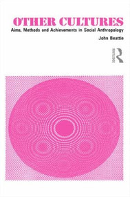 Other Cultures (Aims, Methods and Achievements in Social Anthropology) by John H.M. Beattie, 9780415045216
