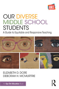 Our Diverse Middle School Students (A Guide to Equitable and Responsive Teaching) - 9780367507961 by Elizabeth D. Dore, Deborah H. McMurtrie, 9780367507961
