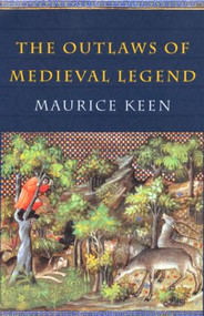 The Outlaws of Medieval Legend - 9780415239004 by Maurice Keen, 9780415239004