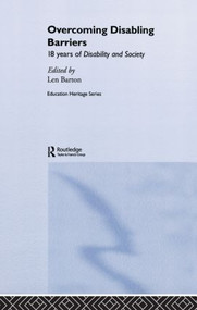Overcoming Disabling Barriers (18 Years of Disability and Society) - 9780415509442 by Len Barton, 9780415509442