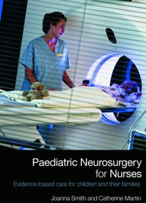 Paediatric Neurosurgery for Nurses (Evidence-based care for children and their families) by Joanna Smith, Catherine Martin, 9780415446204