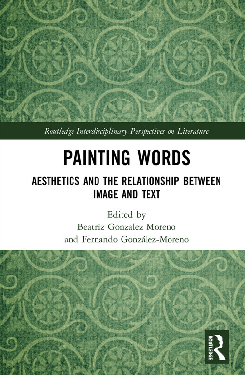 Painting Words (Aesthetics and the Relationship between Image and Text) - 9780367506377 by Beatriz Gonzalez Moreno, Fernando González-Moreno, 9780367506377