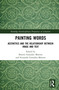 Painting Words (Aesthetics and the Relationship between Image and Text) - 9780367506377 by Beatriz Gonzalez Moreno, Fernando González-Moreno, 9780367506377