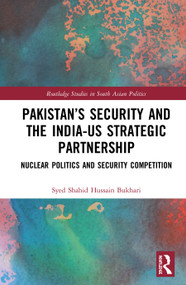 Pakistan's Security and the India-US Strategic Partnership (Nuclear Politics and Security Competition) - 9780367546533 by Syed Shahid Hussain Bukhari, 9780367546533