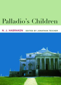 Palladio's Children (Essays on Everyday Environment and the Architect) - 9780415357913 by N.J. Habraken, Jonathan Teicher, 9780415357913