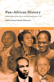 Pan-African History (Political Figures from Africa and the Diaspora since 1787) - 9780415173537 by Hakim Adi, Marika Sherwood, 9780415173537