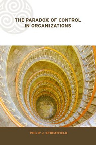 The Paradox of Control in Organizations by Philip Streatfield, 9780415250320