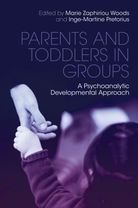 Parents and Toddlers in Groups (A Psychoanalytic Developmental Approach) - 9780415486408 by Marie Zaphiriou Woods, Inge-Martine Pretorius, 9780415486408