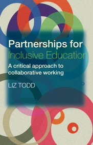Partnerships for Inclusive Education (A Critical Approach to Collaborative Working) by Liz Todd, 9780415298452