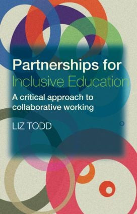 Partnerships for Inclusive Education (A Critical Approach to Collaborative Working) by Liz Todd, 9780415298452