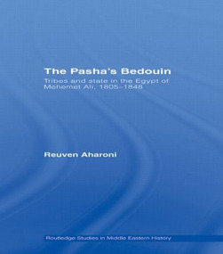 The Pasha's Bedouin (Tribes and State in the Egypt of Mehemet Ali, 1805-1848) - 9780415595049 by Reuven Aharoni, 9780415595049