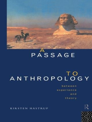 A Passage to Anthropology (Between Experience and Theory) - 9780415129237 by Kirsten Hastrup, 9780415129237