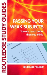 Passing Your Weak Subjects (You are much better than you think!) by Richard Palmer, 9780415404716
