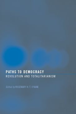 Paths to Democracy (Revolution and Totalitarianism) - 9780415314749 by Rosemary H. T. O'Kane, 9780415314749